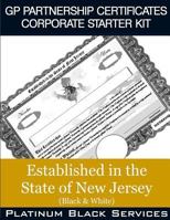 GP Partnership Certificates Corporate Starter Kit: Established in the State of New Jersey (Black & White) 1546757430 Book Cover