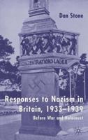 Responses to Nazism in Britain, 1933-1939: Before War and Holocaust 0333994051 Book Cover