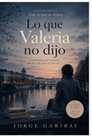 Lo que Valeria no dijo: La versión que faltaba contar (Spanish Edition) B0H7KW9T64 Book Cover