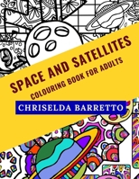 Space And Satellites: Colouring Book For Adults 1651265240 Book Cover