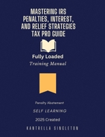 Mastering IRS Penalties, Interest, and Relief Strategies – Tax Pro Training B0FTG97Q7D Book Cover