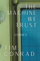 The Machine We Trust: Stories 1960329200 Book Cover