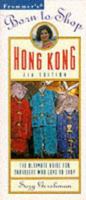 Born to Shop: Hong Kong : The Super-Shopper's Guide to Name-Brand, Designer and Bargain Shoppping (Frommer's Born to Shop Hong Kong) 0062732005 Book Cover