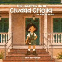 Los tesoros de la Ciudad Criolla (Los tesoros de mi tierra) (Spanish Edition) B0H7PT3CCZ Book Cover