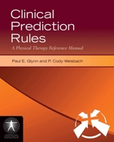 Clinical Prediction Rules: A Physical Therapy Reference Manual 0763775185 Book Cover
