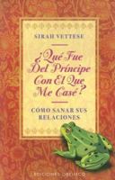 Que Fue del Principe Con el Que Me Case: Curacion Espiritual Para Relaciones Maltrechas 8477208727 Book Cover