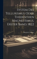 System des Tellurismus oder thierischen Magnetismus, Erster Band, 1822 1022367501 Book Cover