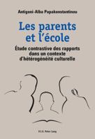 Les Parents Et l'École: Étude Contrastive Des Rapports Dans Un Contexte d'Hétérogénéité Culturelle 2875740628 Book Cover