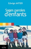 Sages paroles d'enfants 2863919644 Book Cover