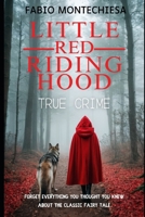 Little Red Riding Hood TRUE CRIME: Forget everything you thought you knew about the classic fairy tale. B0DSSZ43WW Book Cover