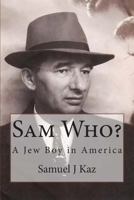 Sam Who?: A Jew Boy in America 1495442098 Book Cover
