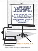 A Handbook for Supplementary AIDS and Services: A Best Practice and Idea Guide "To Enable Children with Disabilities to Be Educated with Nondisabled Children to the Maximum Extent Appropriate" 0398073430 Book Cover