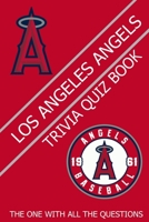 Los Angeles Angels Trivia Quiz Book: The One With All The Questions B08ZJJH3RY Book Cover