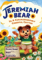 Jeremiah Bear (A Curmudgeonly Cheerful Critter) B0F3F6QGZ8 Book Cover