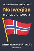 The 1000 Most Important Norwegian Words Dictionary: Learn New Vocabulary With Example Sentences - Organized by Topics - For Beginners B0CN5CMNTK Book Cover