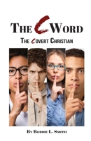 The C Word: The Covert Christian B0C59TH5D6 Book Cover