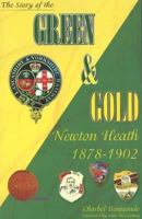 The Story of the Green & Gold: Newton Heath 1878 to 1902 1901746577 Book Cover