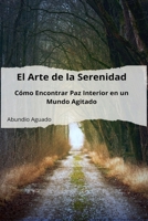 El Arte de la Serenidad: Cómo Encontrar Paz Interior en un Mundo Agitado (Spanish Edition) B0D9TD1GP1 Book Cover