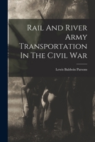 Rail And River Army Transportation In The Civil War 1016887124 Book Cover