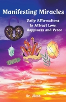 Manifesting Miracles - Daily Affirmations for Love, Happiness, and Inner Peace B0C9VW85Q1 Book Cover