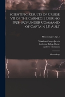 Scientific Results of Cruise VII of the Carnegie During 1928-1929 Under Command of Captain J.P. Ault: Meteorology; Meteorology: v.1: pt.1 1014270456 Book Cover