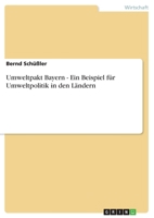 Umweltpakt Bayern - Ein Beispiel Fur Umweltpolitik in Den Landern 3668265569 Book Cover