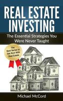 Real Estate Investing: The Essential Strategies You Were Never Taught 1541085108 Book Cover