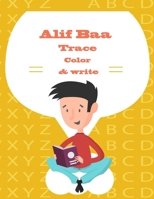 Alif Baa Trace color & Write: Practice For Kindergartners: Arabic Letters from Alif to Ya - Read color and Trace for Kids Ages 4-8 B08B7G61HY Book Cover