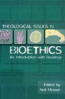 Theological Issues in Bioethics: An Introduction With Readings 0232524416 Book Cover