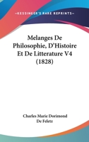 Melanges De Philosophie, D'Histoire Et De Litterature V4 (1828) 1166796000 Book Cover