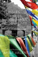 Fumbles, Stumbles, and Grumbles : The Art of Haphazard Living B0FL7KHTB9 Book Cover