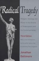 Radical Tragedy: Religion, Ideology and Power in the Drama of Shakespeare and His Contemporaries 0822313987 Book Cover