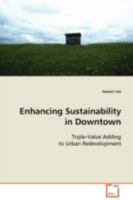 Enhancing Sustainability in Downtown: Triple-Value Adding to Urban Redevelopment 3639113098 Book Cover