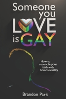 Someone You Love is Gay: Reconciling Your Faith With Homosexuality B09V5NH9GW Book Cover