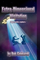 Extra Dimensional Visitation (Large Print) 1312335963 Book Cover