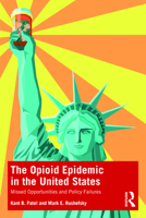 The Opioid Epidemic in the United States: Missed Opportunities and Policy Failures 1032105216 Book Cover
