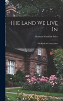 The Land We Live In : The Boys' Book of Conservation 1018118195 Book Cover