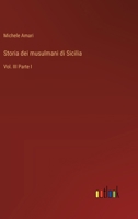 Storia dei musulmani di Sicilia: Vol. III Parte I (Italian Edition) 3368906895 Book Cover