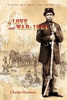 Of Love And War: 1864: A Civil War Novel For The North 1452067767 Book Cover