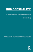 Homosexuality: A Subjective and Objective Investigation 103217241X Book Cover