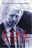 S.O.S.: Sex Over Sixty, A Novel of Fiction Based on Fact 1413769438 Book Cover