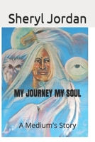 My JOURNEY MY SOUL: A mediums story 1764537904 Book Cover