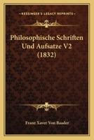 Philosophische Schriften Und Aufsatze V2 (1832) 1160227187 Book Cover