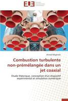 Combustion Turbulente Non-Prémélangée Dans Un Jet Coaxial 3841733611 Book Cover
