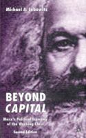 Beyond Capital: Marx's Political Economy of the Working Class 0312061862 Book Cover