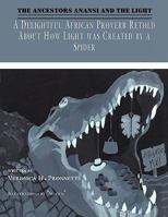 The Ancestors Anansi and the Light: A Delightful African Proverb Retold About How Light Was Created by a Spider 143435430X Book Cover