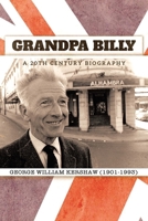 Grandpa Billy: A 20th Century Biography B0GT43MKQ8 Book Cover