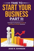 Time To Start Your Business -Part II: Strategies for Business Success & Growing a Profitable Business (Time to Start Your Business Series) B0F2GN9WVY Book Cover