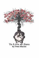 To Live as Zero 1419647180 Book Cover