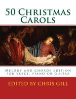 50 Christmas Carols: Melody and chords edition - for voice, piano or guitar 1981579524 Book Cover